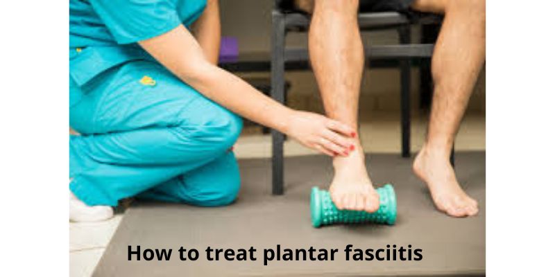 How to treat plantar fasciitis