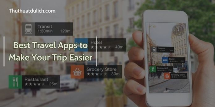 Best Travel Apps to Make Your Trip Easier