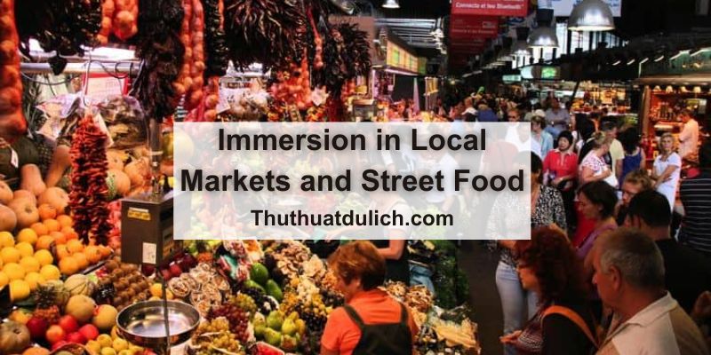 Immersion in Local Markets and Street Food: Unveiling Authenticity