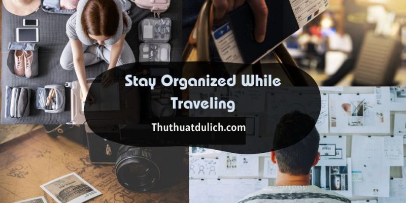 Staying Organized While Traveling