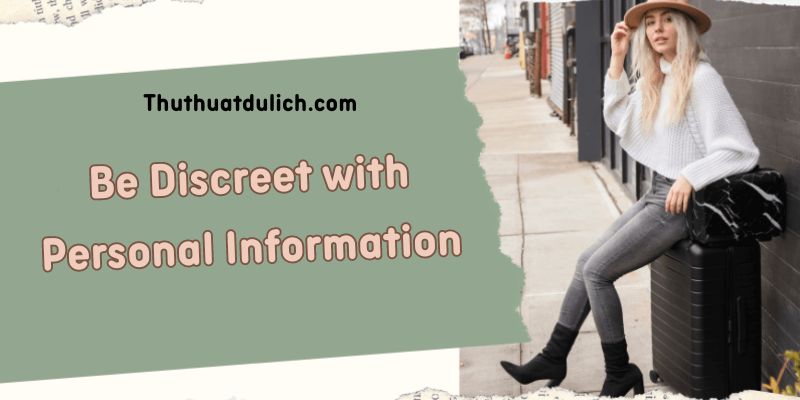 Be Discreet with Personal Information